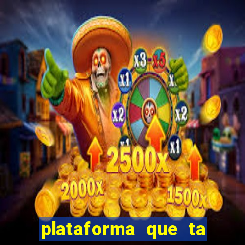 plataforma que ta pagando hoje