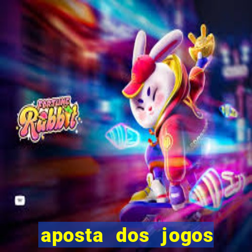 aposta dos jogos de hoje