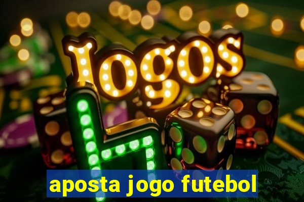 aposta jogo futebol