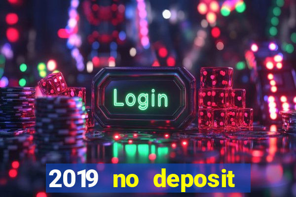 2019 no deposit bonus casino