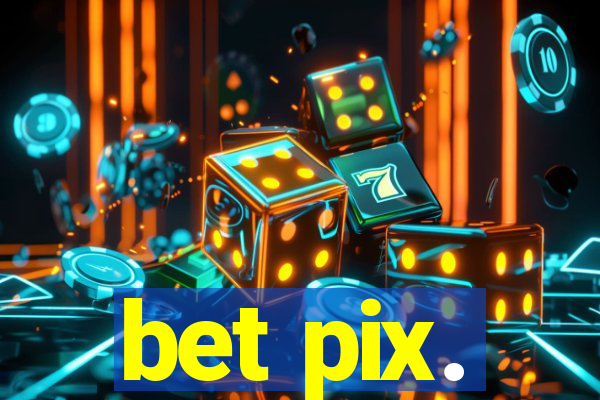 bet pix.