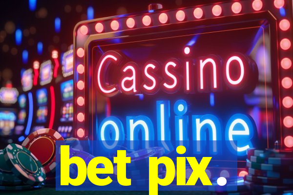 bet pix.