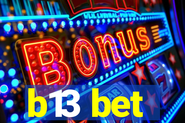 b13 bet