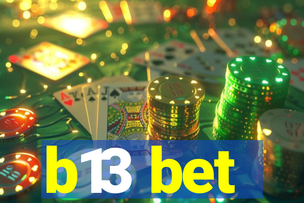 b13 bet