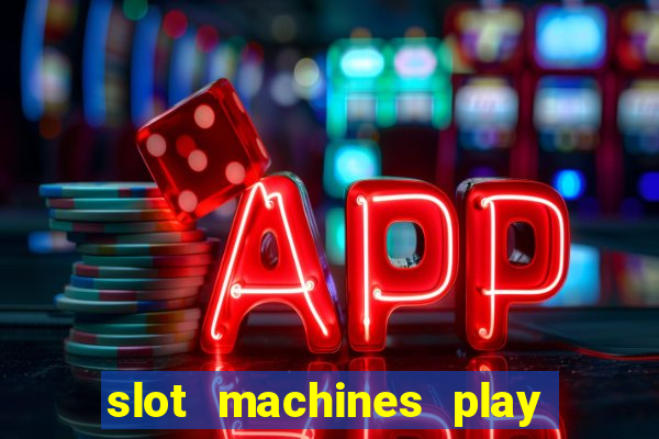 slot machines play for free