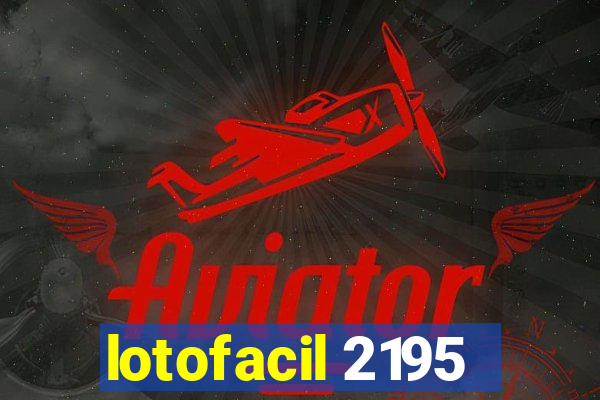 lotofacil 2195