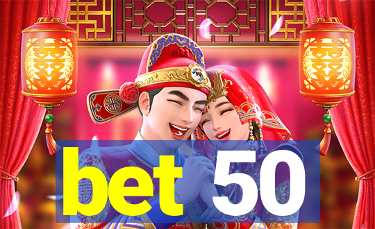 bet 50