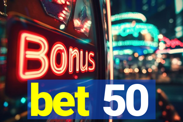 bet 50