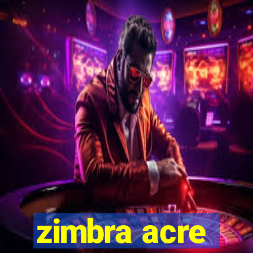 zimbra acre