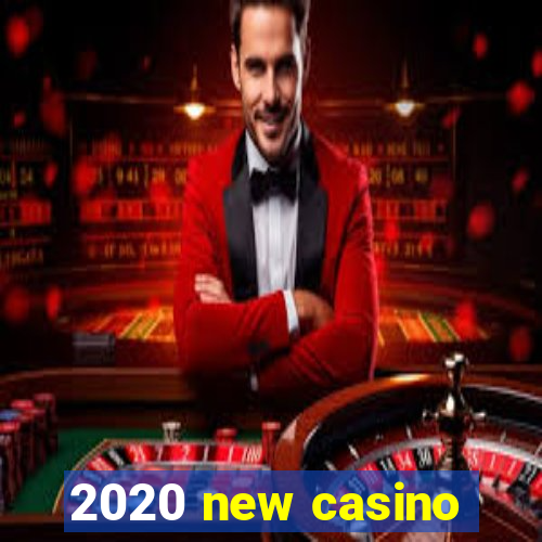 2020 new casino