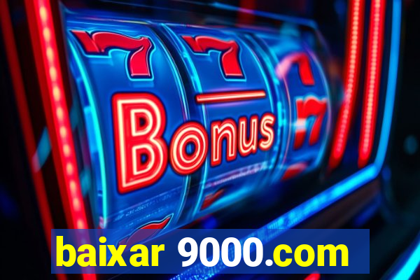 baixar 9000.com