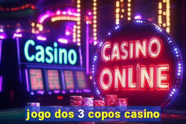 jogo dos 3 copos casino