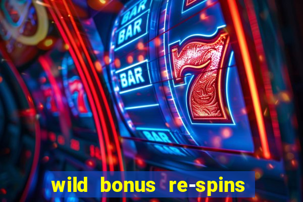 wild bonus re-spins slot free play