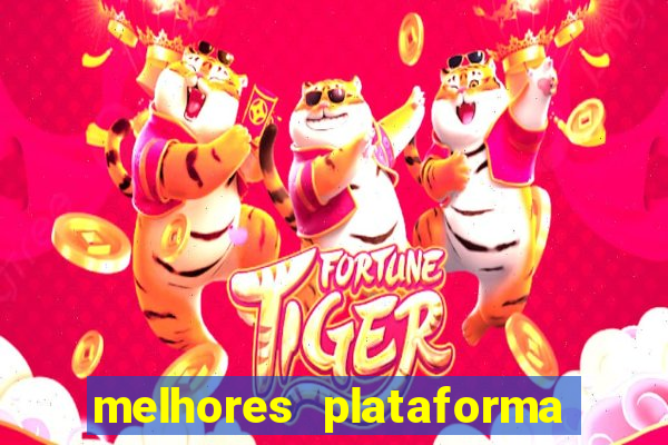 melhores plataforma jogo do tigre