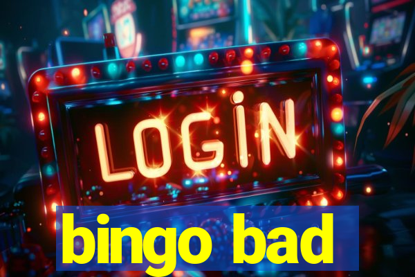 bingo bad