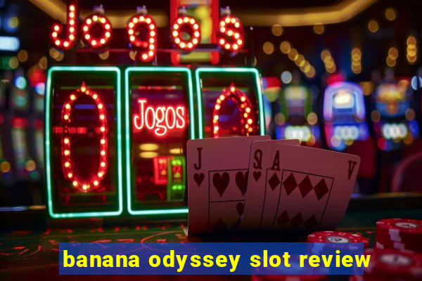 banana odyssey slot review