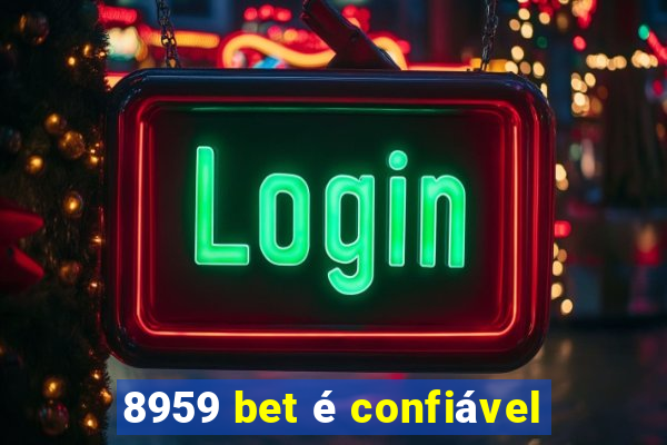 8959 bet é confiável