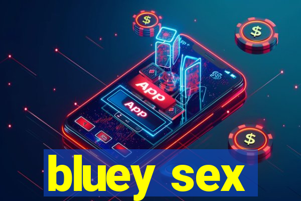 bluey sex