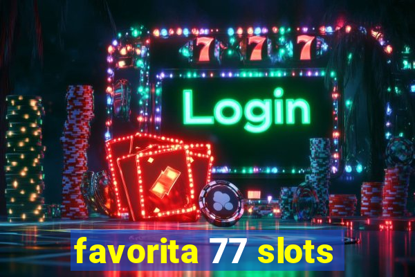 favorita 77 slots