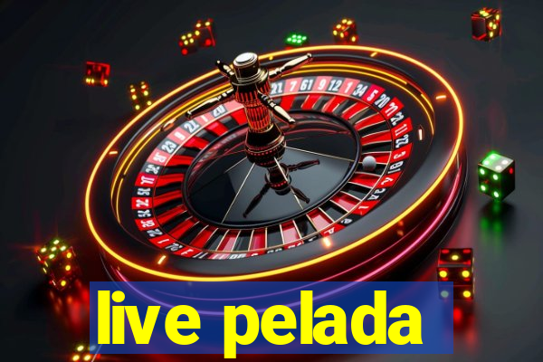 live pelada