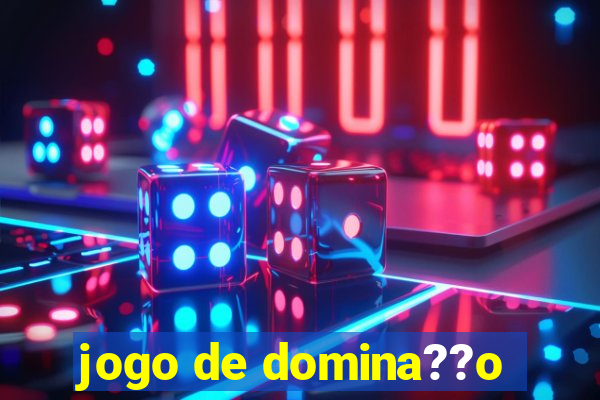 jogo de domina??o