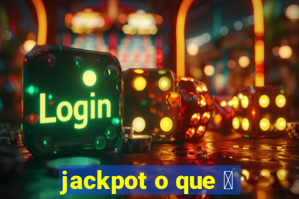 jackpot o que 茅