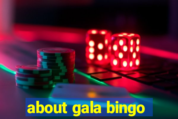 about gala bingo