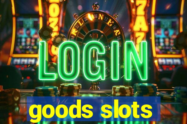 goods slots