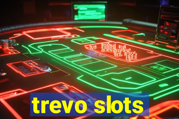 trevo slots