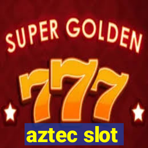 aztec slot