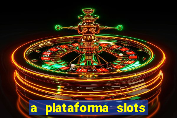 a plataforma slots 777 paga mesmo