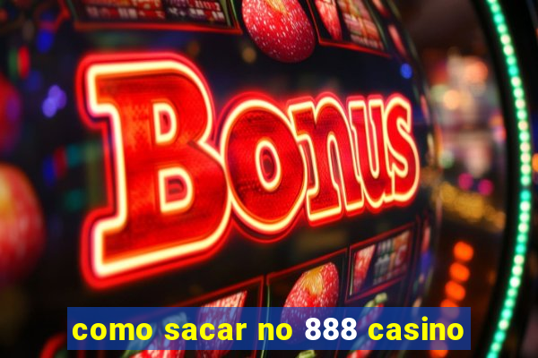 como sacar no 888 casino