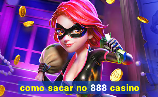 como sacar no 888 casino