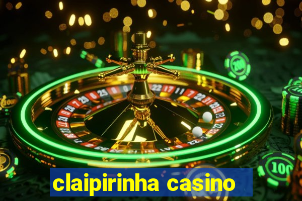 claipirinha casino