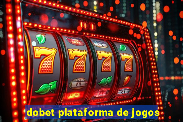 dobet plataforma de jogos