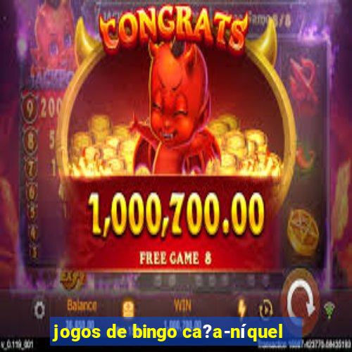 jogos de bingo ca?a-níquel