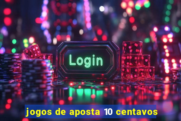 jogos de aposta 10 centavos