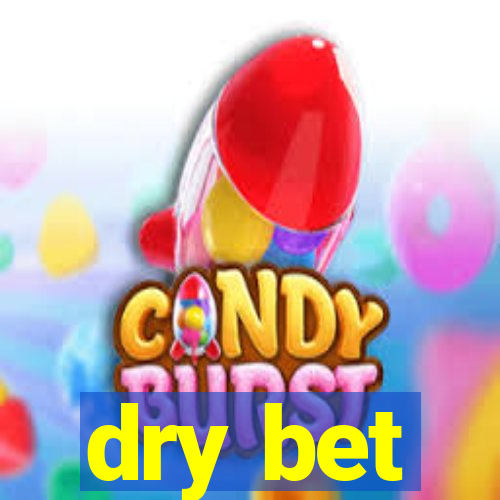 dry bet