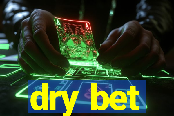 dry bet