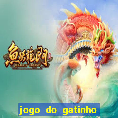 jogo do gatinho para ganhar dinheiro