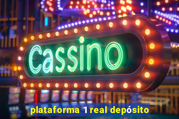 plataforma 1 real depósito