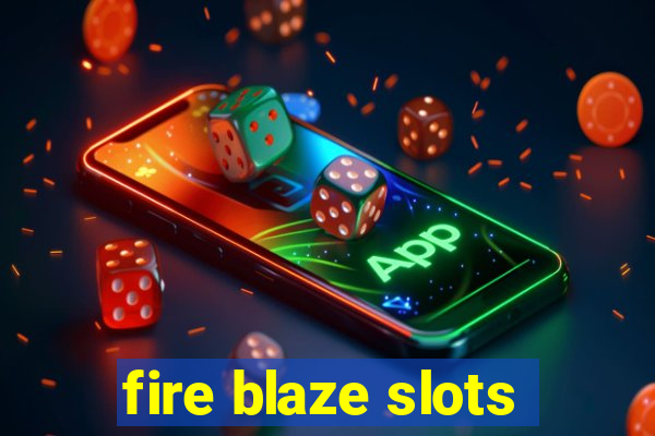 fire blaze slots