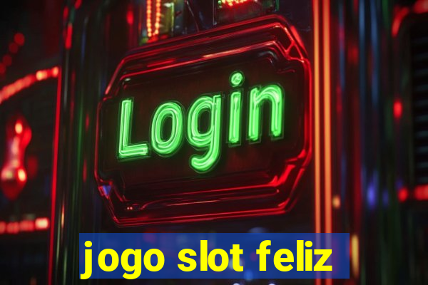 jogo slot feliz