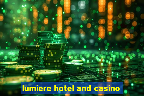 lumiere hotel and casino