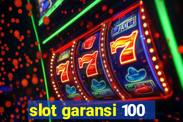 slot garansi 100