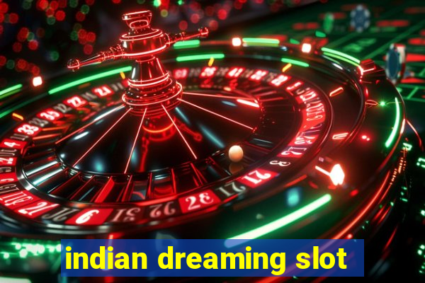 indian dreaming slot