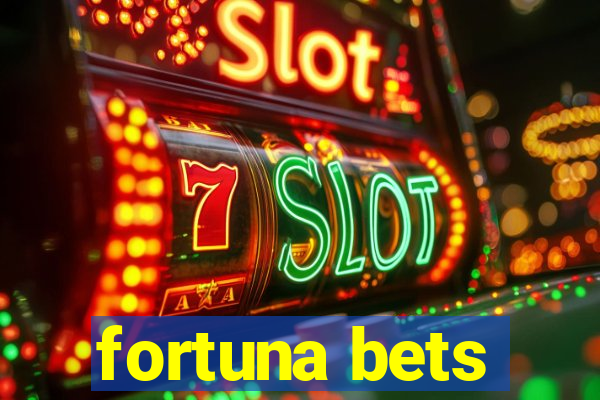 fortuna bets