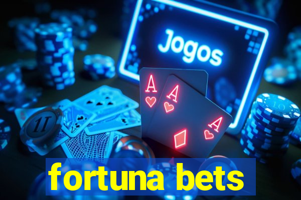 fortuna bets