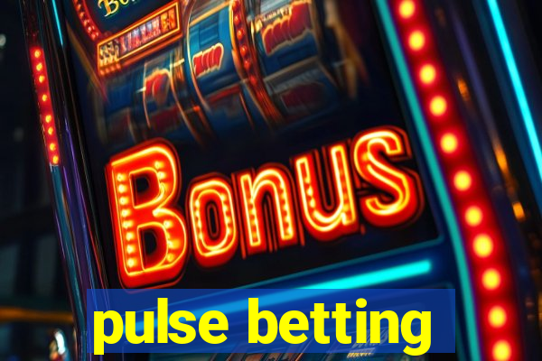 pulse betting