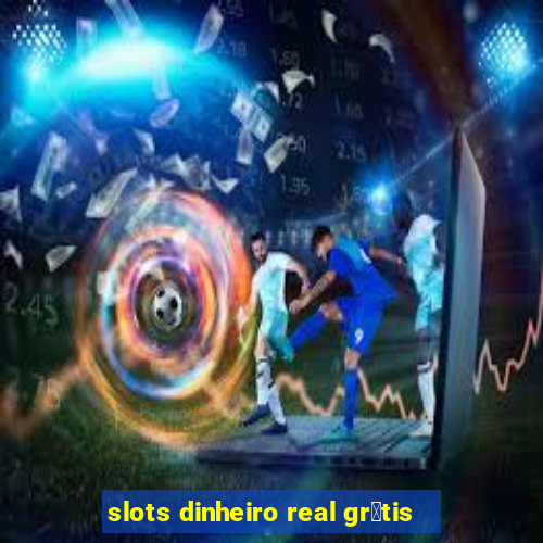 slots dinheiro real gr谩tis